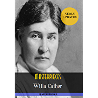 Willa Cather: Masterpieces: (My Antonia- One of Ours- O Pioneers!- The Song of the Lark- Alexanders Bridge...) (Bauer…
